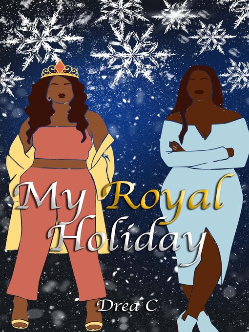 Title details for My Royal Holiday by Drea C - Available